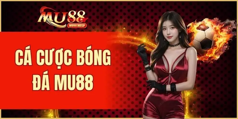 Cá Cược Bóng Đá MU88