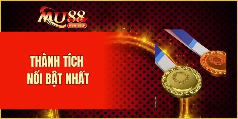 Thành tích nổi bật nhất